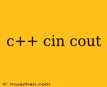 C++ Cin Cout