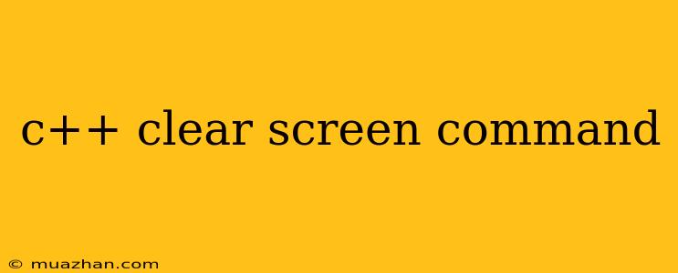 C++ Clear Screen Command