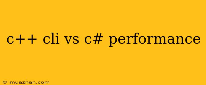 C++ Cli Vs C# Performance