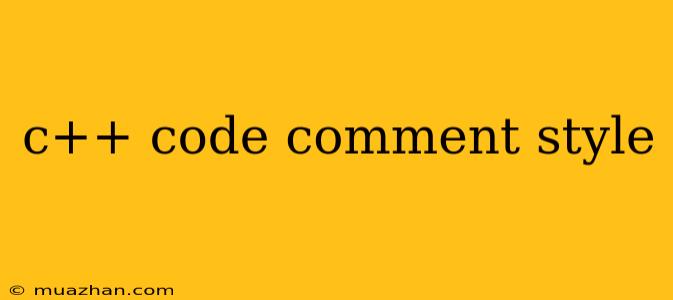 C++ Code Comment Style