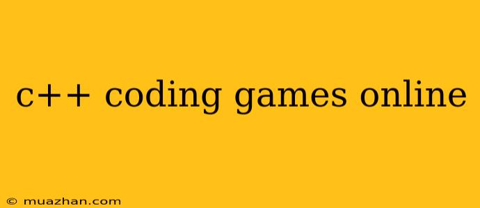 C++ Coding Games Online