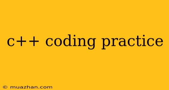 C++ Coding Practice
