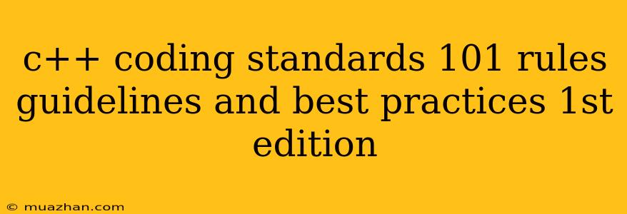 C++ Coding Standards 101 Rules Guidelines And Best Practices 1st Edition