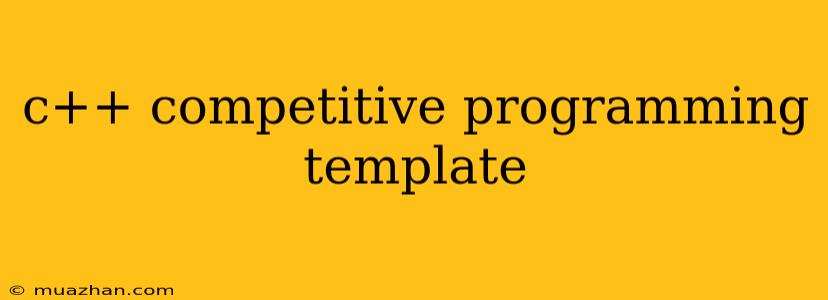 C++ Competitive Programming Template