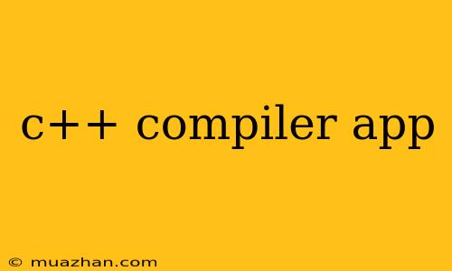 C++ Compiler App