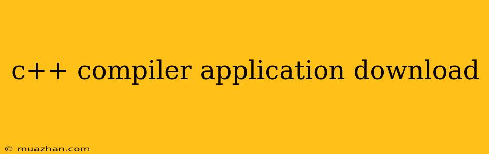 C++ Compiler Application Download