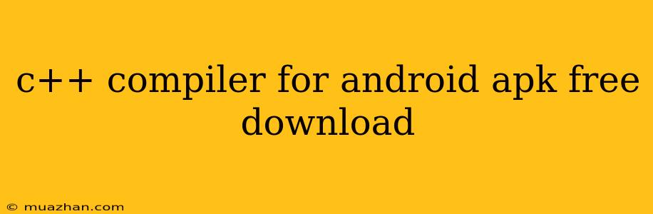 C++ Compiler For Android Apk Free Download