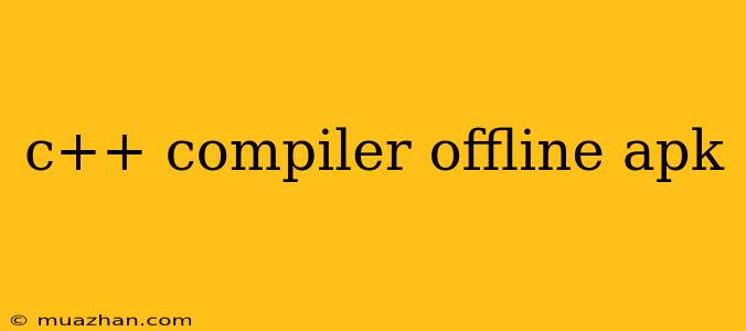 C++ Compiler Offline Apk