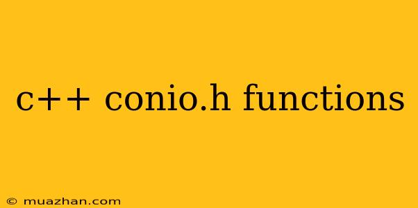 C++ Conio.h Functions