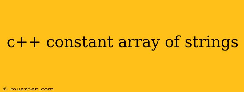 C++ Constant Array Of Strings