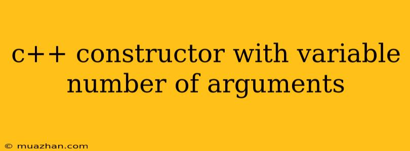 C++ Constructor With Variable Number Of Arguments