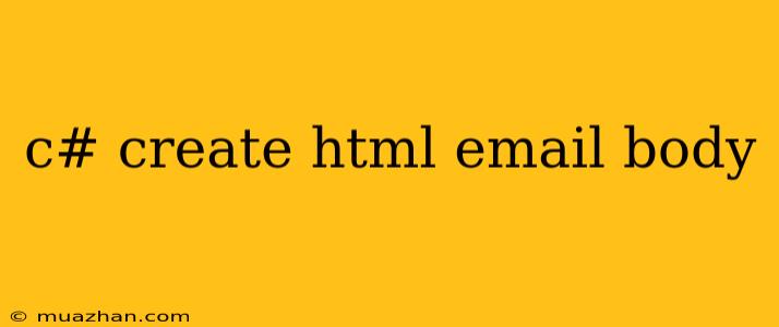 C# Create Html Email Body