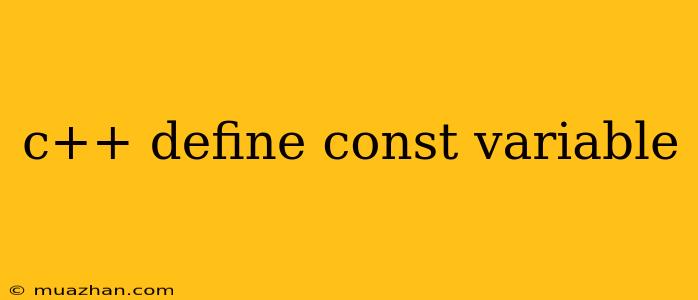 C++ Define Const Variable