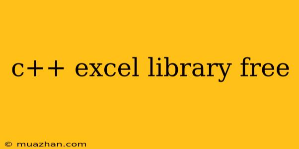 C++ Excel Library Free