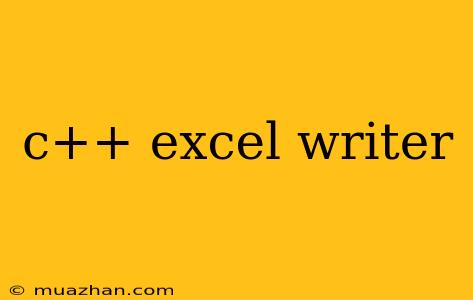 C++ Excel Writer