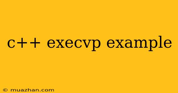 C++ Execvp Example