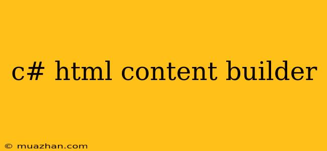 C# Html Content Builder