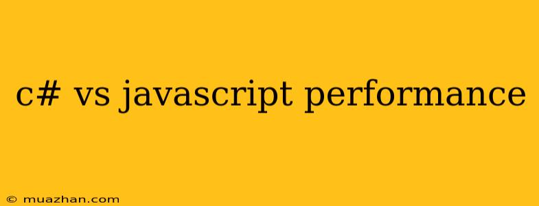 C# Vs Javascript Performance