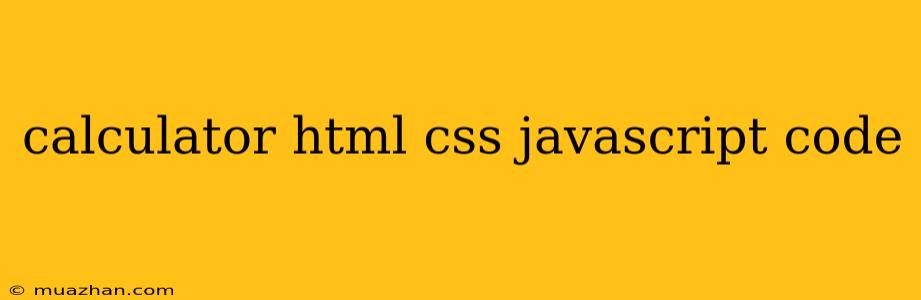 Calculator Html Css Javascript Code