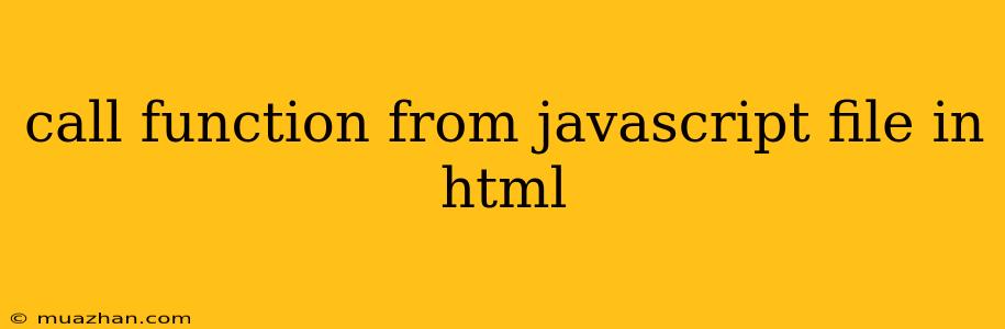 Call Function From Javascript File In Html