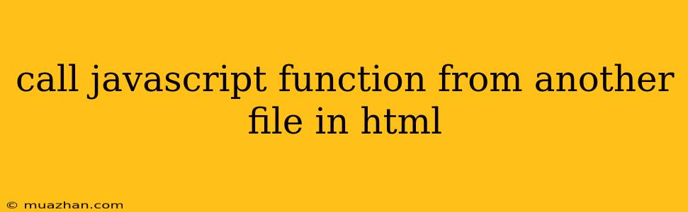 Call Javascript Function From Another File In Html