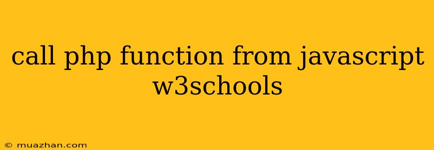Call Php Function From Javascript W3schools