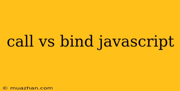 Call Vs Bind Javascript