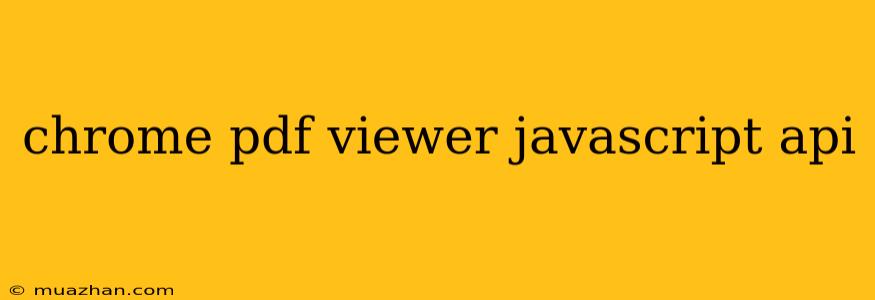 Chrome Pdf Viewer Javascript Api