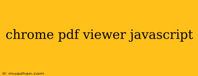 Chrome Pdf Viewer Javascript