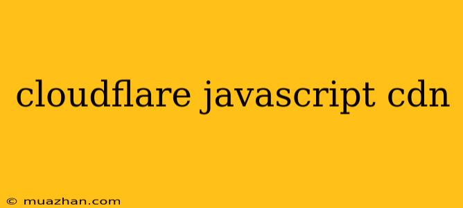 Cloudflare Javascript Cdn