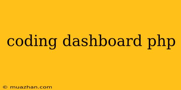 Coding Dashboard Php