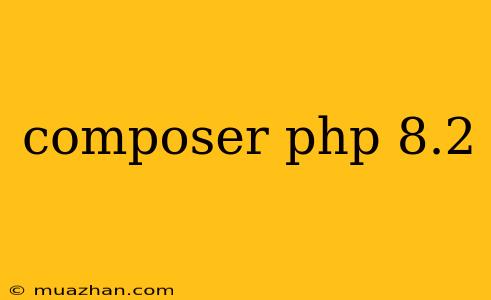 Composer Php 8.2