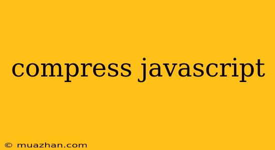 Compress Javascript