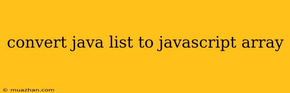 Convert Java List To Javascript Array