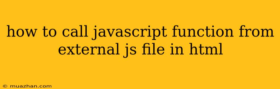 How To Call Javascript Function From External Js File In Html