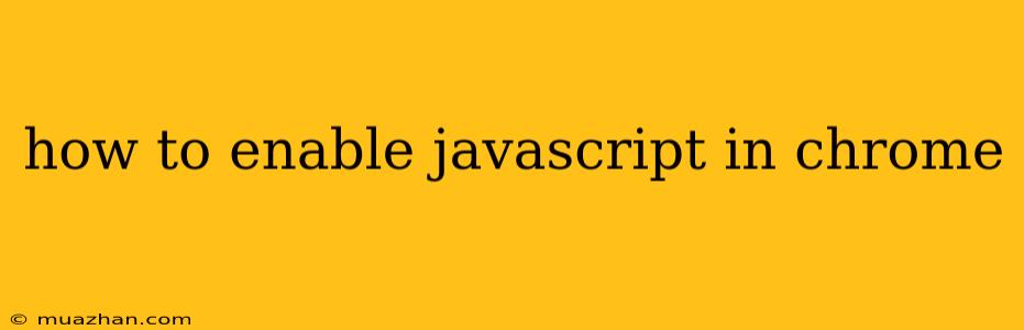 How To Enable Javascript In Chrome