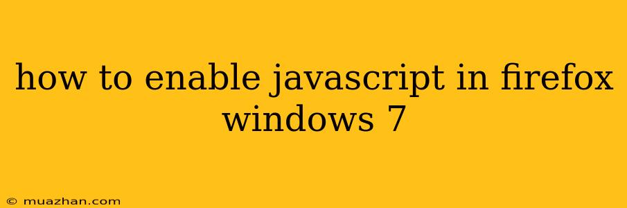 How To Enable Javascript In Firefox Windows 7