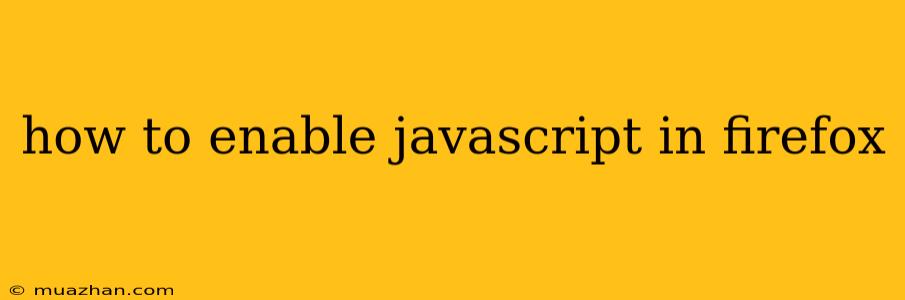 How To Enable Javascript In Firefox