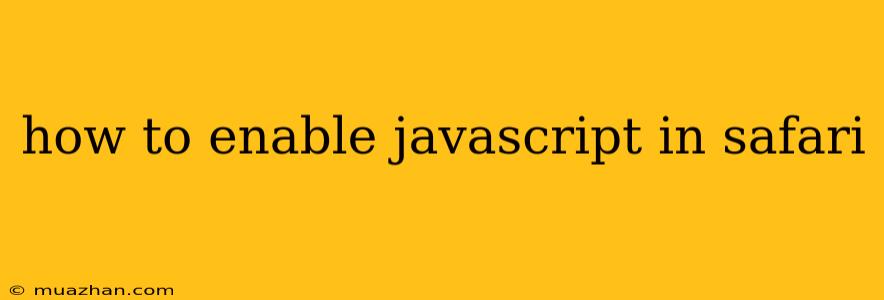 How To Enable Javascript In Safari