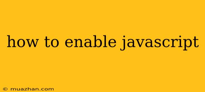 How To Enable Javascript