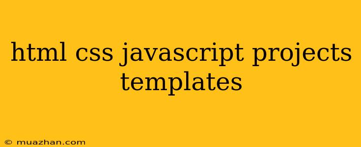 Html Css Javascript Projects Templates