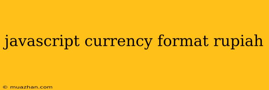 Javascript Currency Format Rupiah