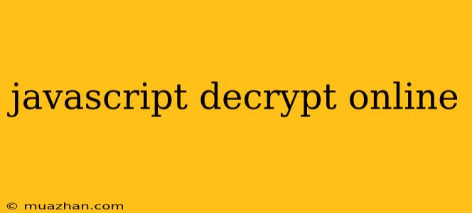Javascript Decrypt Online