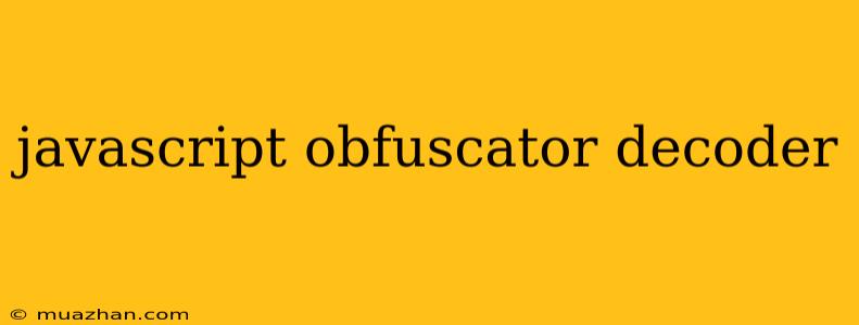 Javascript Obfuscator Decoder