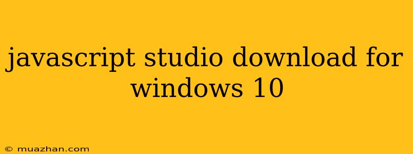 Javascript Studio Download For Windows 10