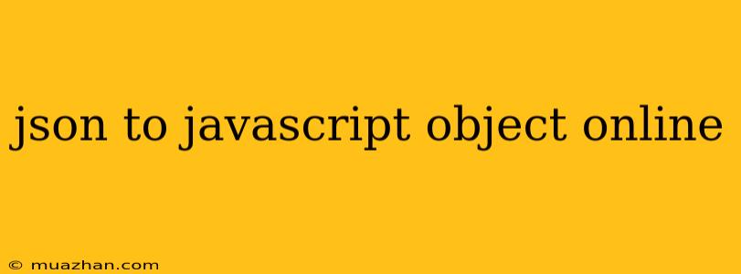 Json To Javascript Object Online