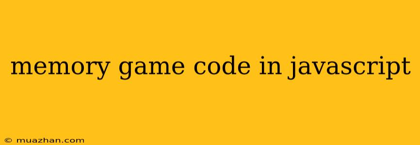 Memory Game Code In Javascript