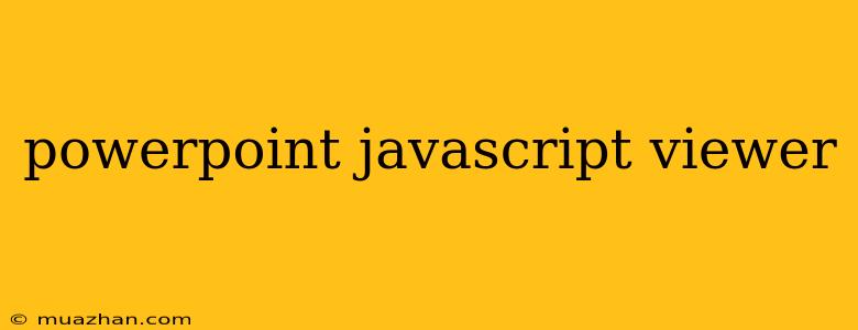 Powerpoint Javascript Viewer