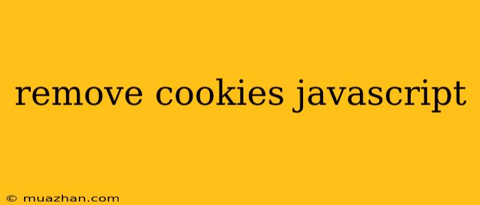 Remove Cookies Javascript
